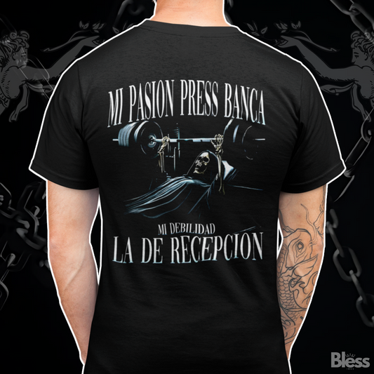 Polera Gym - Mi pasión press banca, mi debilidad la de recepción